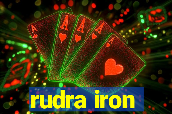 rudra iron